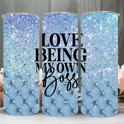 "LOVE BEING MY OWN BOSS" Skinny Tumbler 20 oz