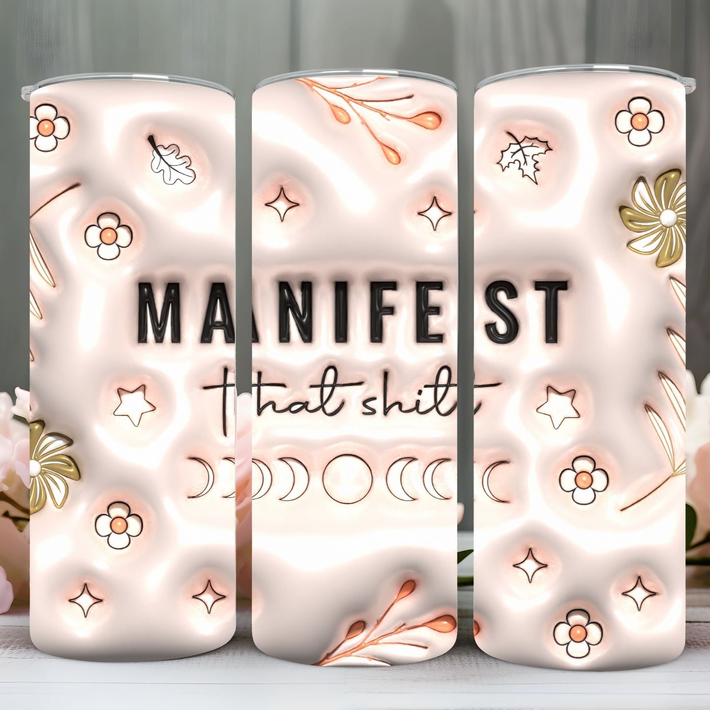 "3D MANIFEST THAT SHIT "Skinny Tumbler 20 0z