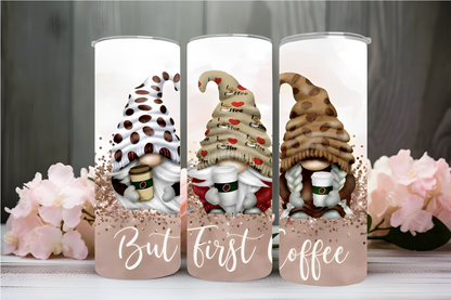 "BUT FIRST COFFEE GNOMES" 20 OZ Skinny Tumbler