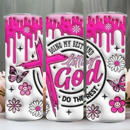 "3D LET GOD DO THE REST" Skinny tumbler 20 0z