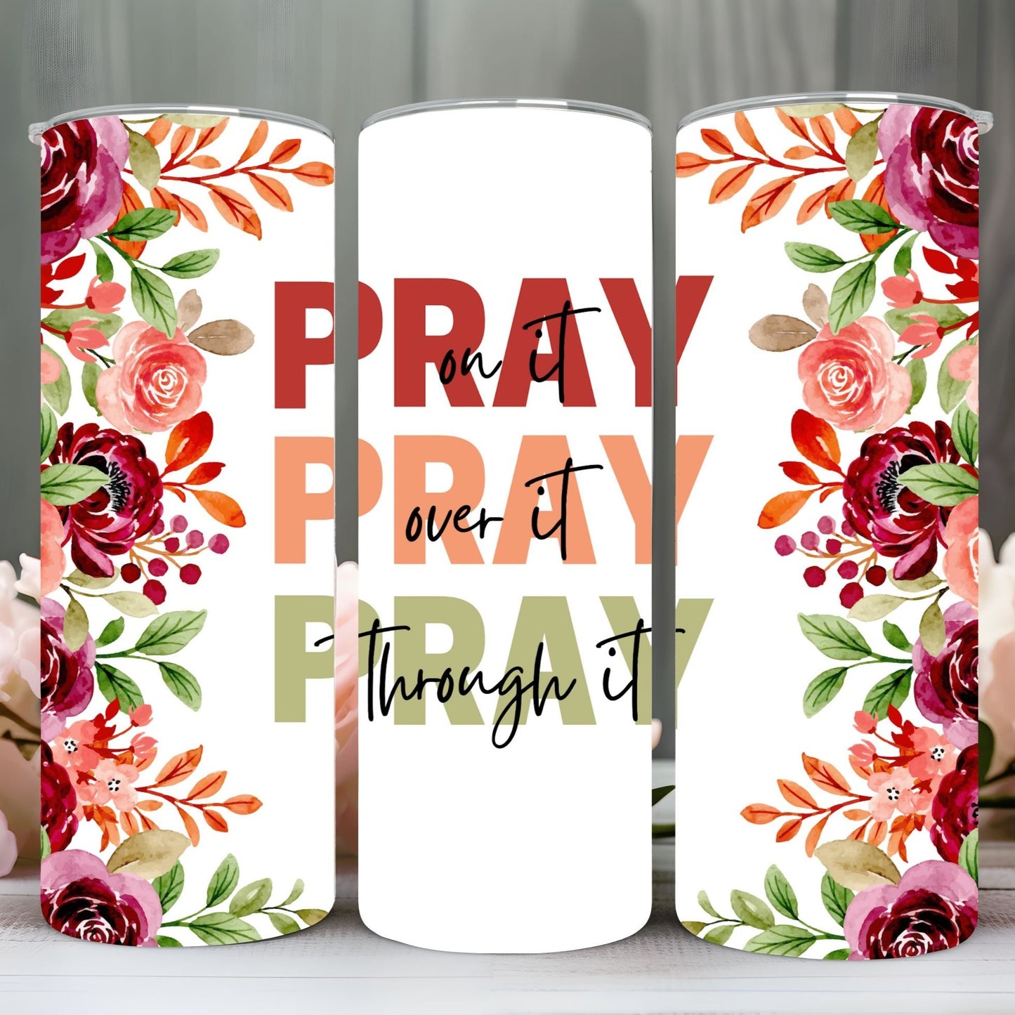 " PRAY ON IT" Skinny Tumbler 20 0z