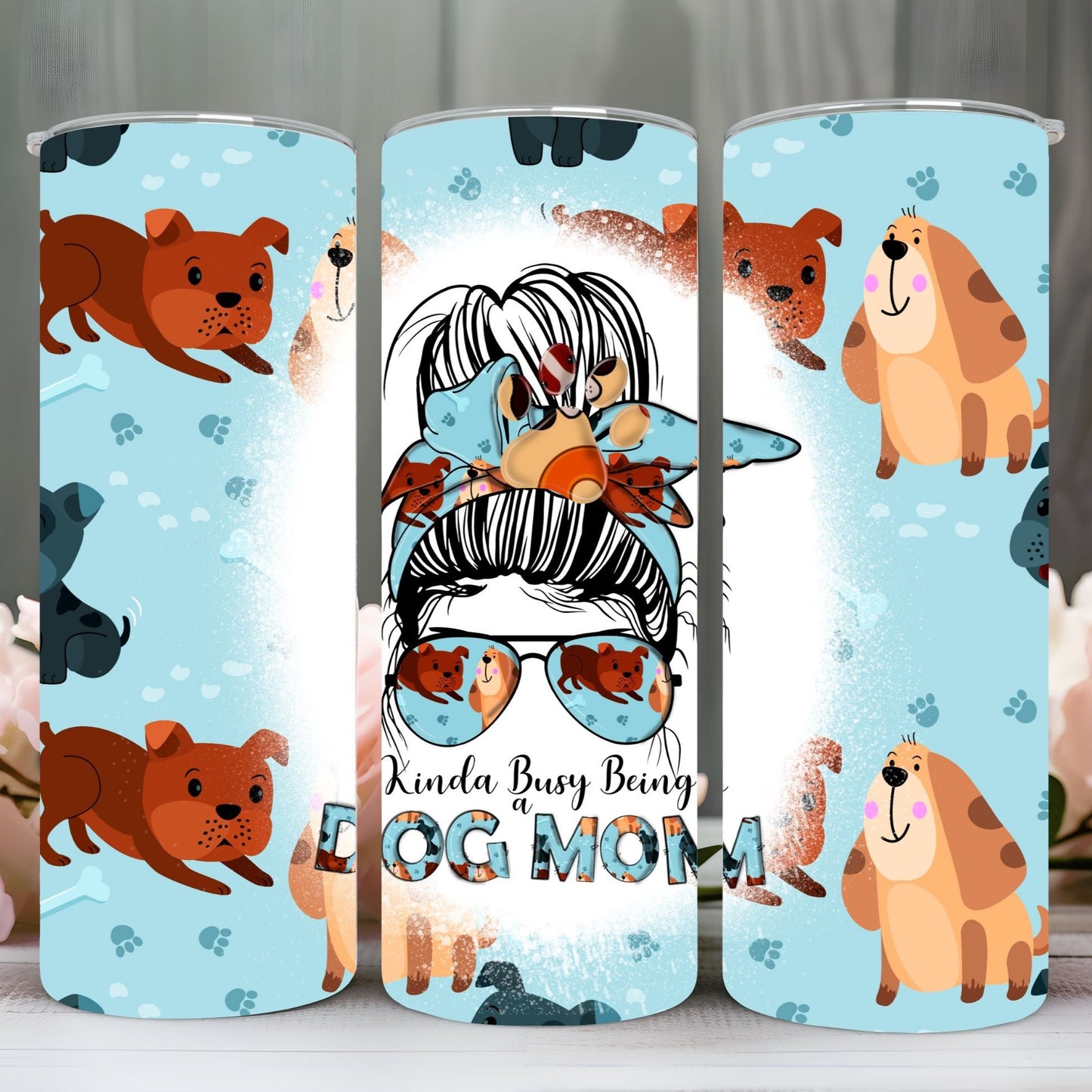 " BUSY DOG MOM" Skinny Tumbler 20 0z