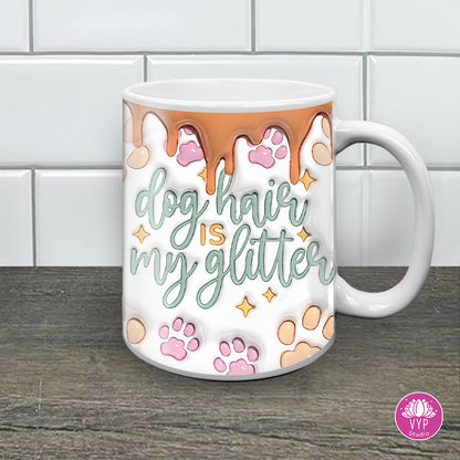 "3D DOG HAIR IS MY GLITTER" 11 OZ MUG