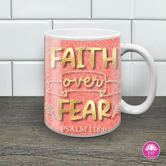 "FAITH OVER FEAR" 11 OZ MUG