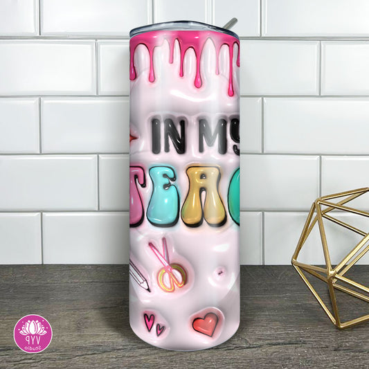 "3D IN MY TEACHER ERA" Skinny Tumbler 20 0z