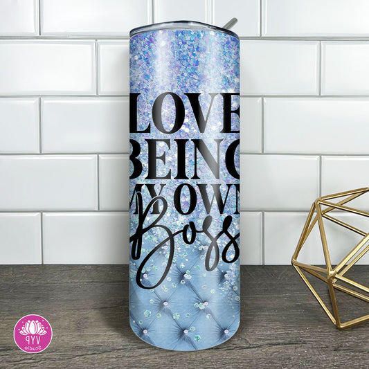 "LOVE BEING MY OWN BOSS" Skinny Tumbler 20 oz