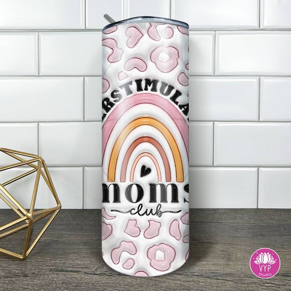 "3D OVERSTIMULATED MOMS CLUB" TUMBLER 20 OZ