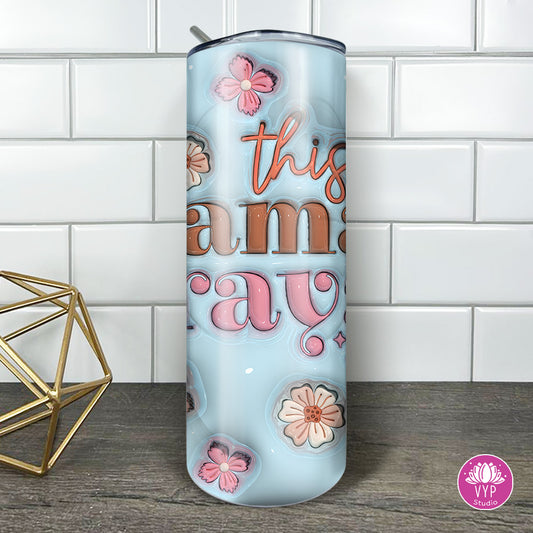 "3D THIS MAMA PRAYS" TUMBLER 20 OZ