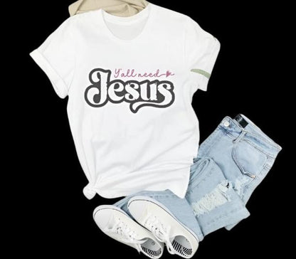 "YA'LL NEED JESUS" TEE