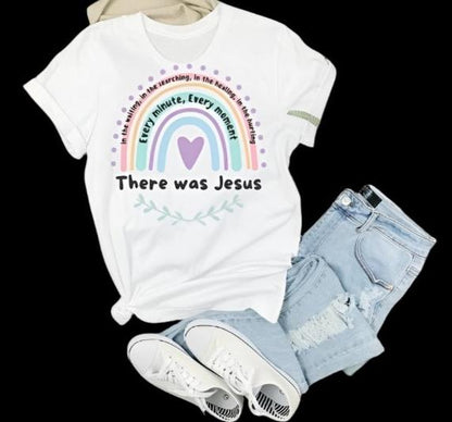 "THERE WAS JESUS" TEE