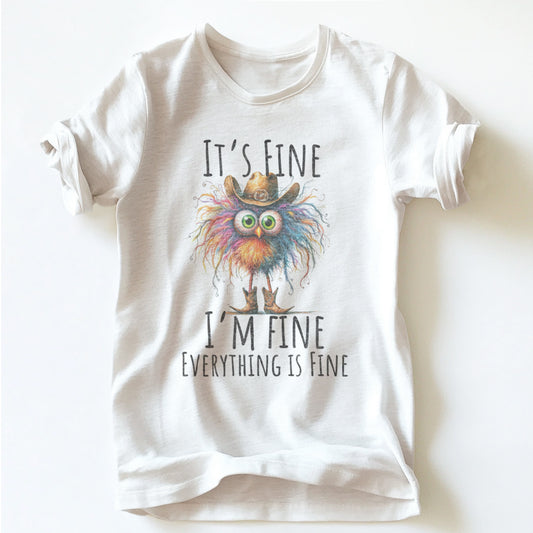 "IT'S FINE ,I'M FINE" TEE