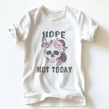 "NOPE NOT TODAY" SKELETON TEE