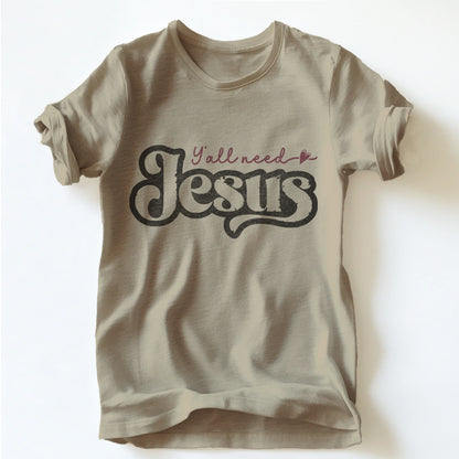 "YA'LL NEED JESUS" TEE