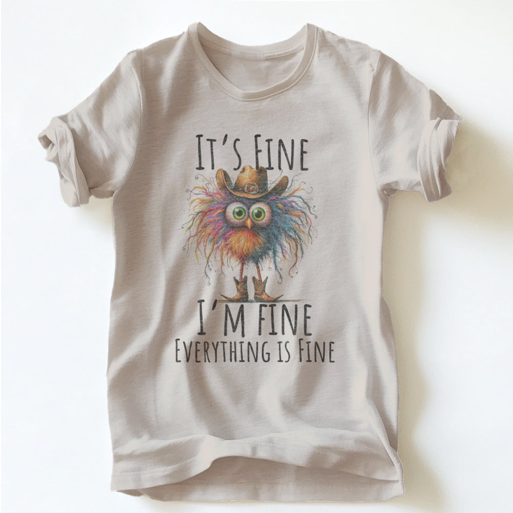 "IT'S FINE ,I'M FINE" TEE