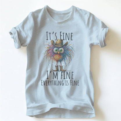 "IT'S FINE ,I'M FINE" TEE