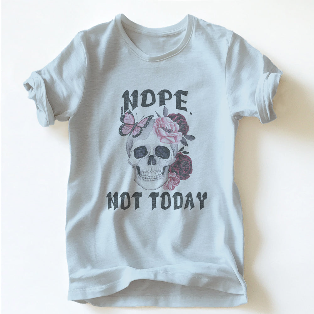 "NOPE NOT TODAY" SKELETON TEE