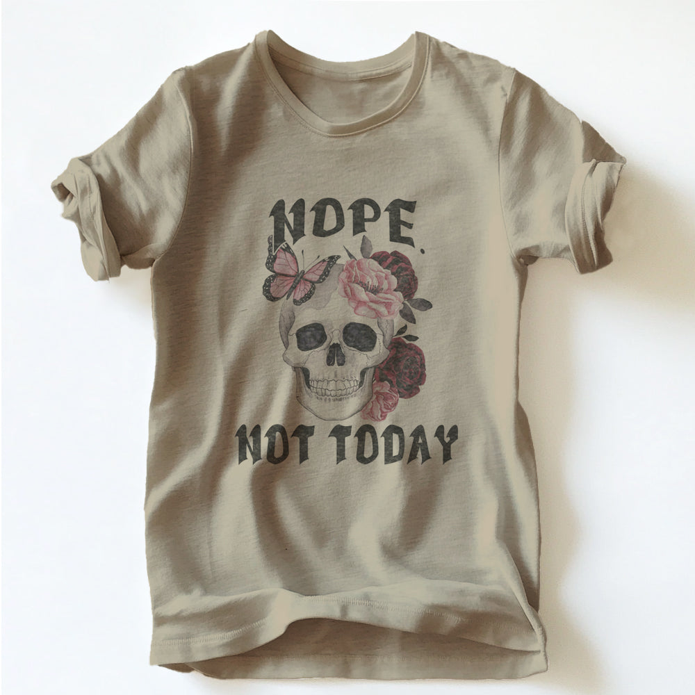 "NOPE NOT TODAY" SKELETON TEE