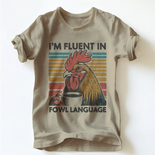 "FLUENT IN FOWL LANGUAGE" TEE