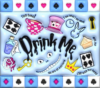 "3D DRINK ME" Skinny Tumbler 20 0z