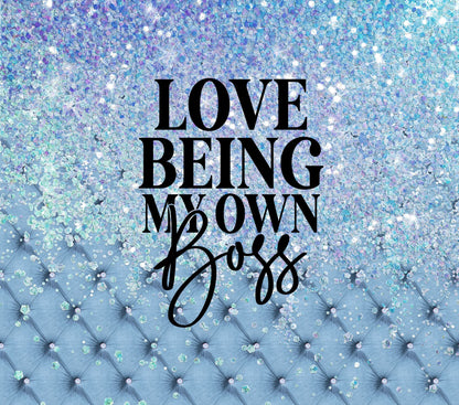 "LOVE BEING MY OWN BOSS" Skinny Tumbler 20 oz