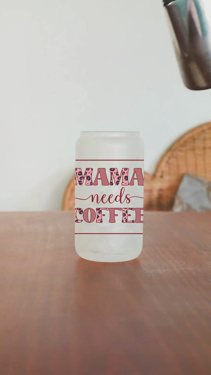 "MAMA NEEDS COFFEE" LIBBEY GLASS CAN 16 OZ